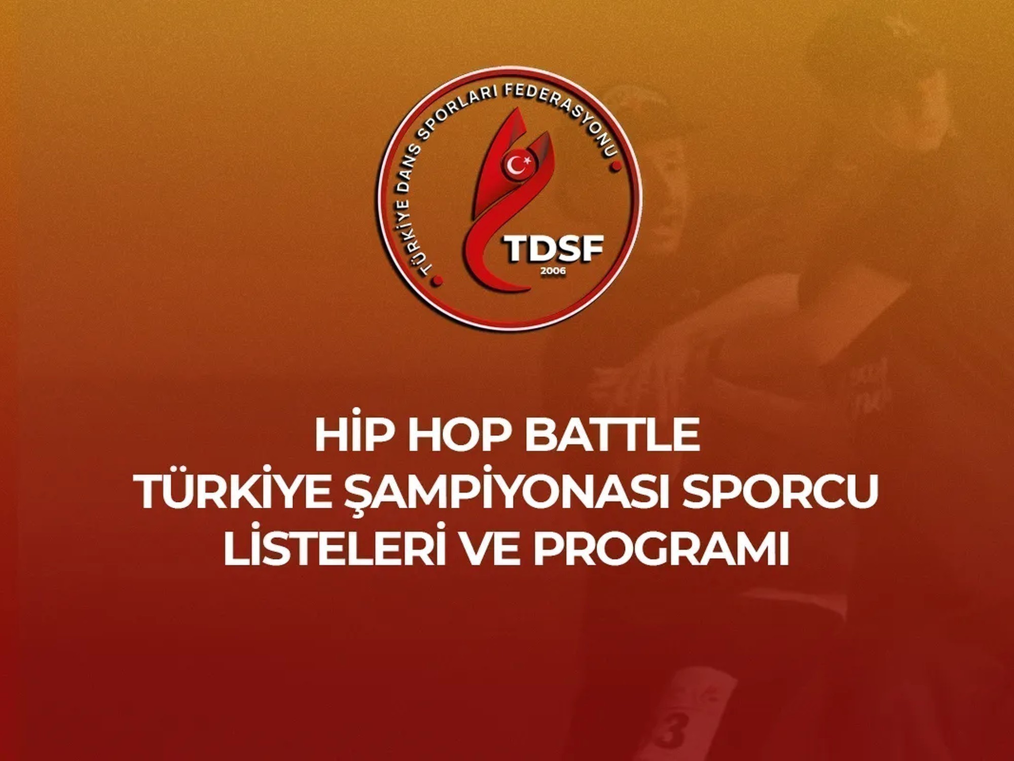Türkiye Dans Sporları Federasyonu HIP HOP BATTLE TÜRKİYE ŞAMPİYONASI Sporcu Listelerini ve programını yayınladı